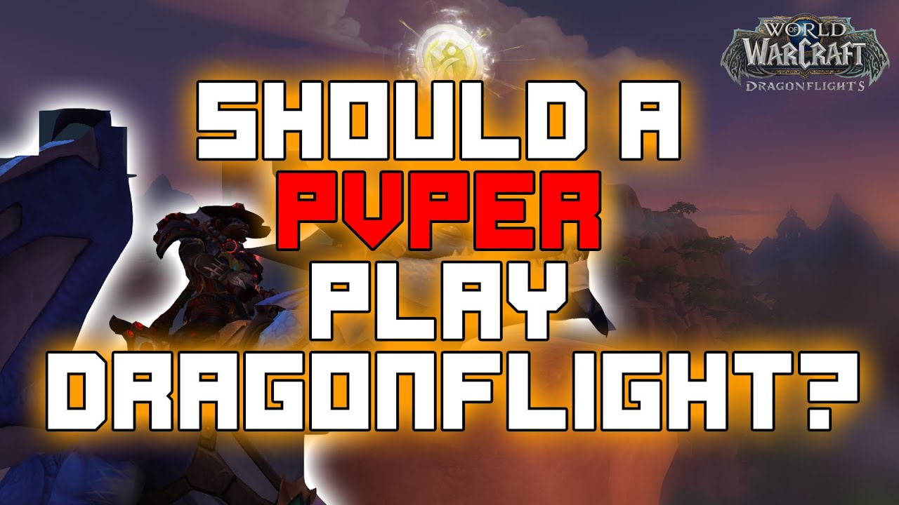 Should you play Dragonflight if you're a PVPER ONLY!