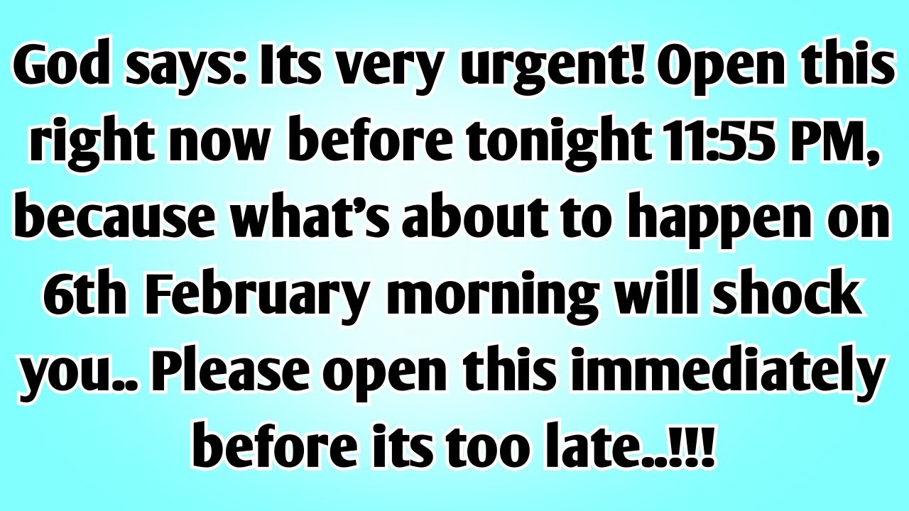 🛑God says: Its very urgent! Open this right now before tonight 11:55 PM, because whats about to...