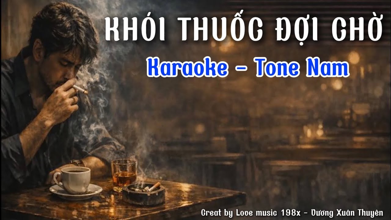 Karaoke – Khói Thuốc Đợi Chờ (Tone Nam beat gốc) -Bản phối của 