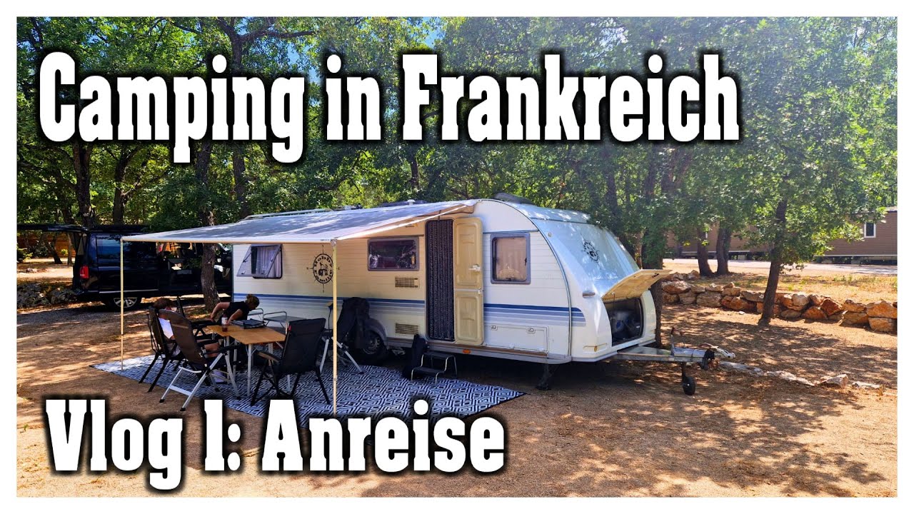 Südfrankreich Camping - Anreise mit Wohnwagen