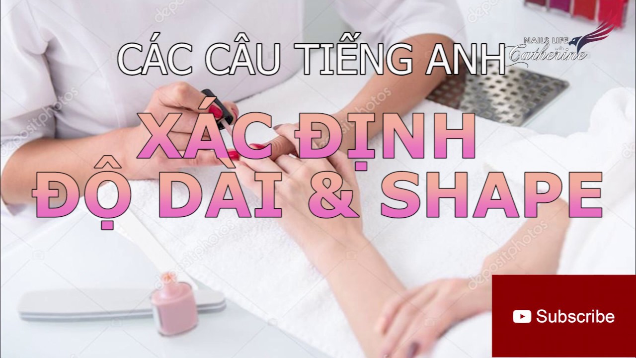 Manicure-Xác định Độ Dài & Shape móng tay