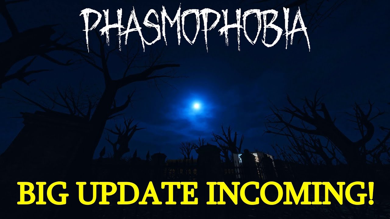 The big update is coming... Phasmophobia