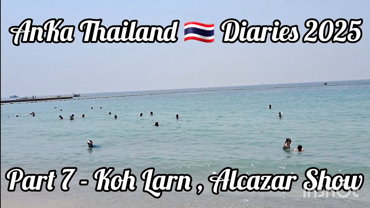 |AnKa Thailand 🇹🇭 Diaries 2025, Part 7 - Koh Larn, Alcazar Show|