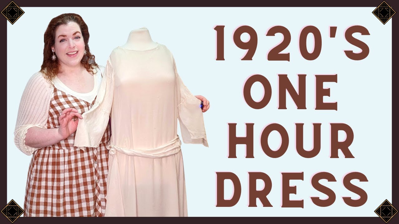 The 1920's One-Hour Dress -- Examining Elegant Simplicity