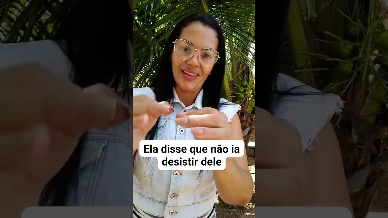 Ela disse que não ia desistir dele