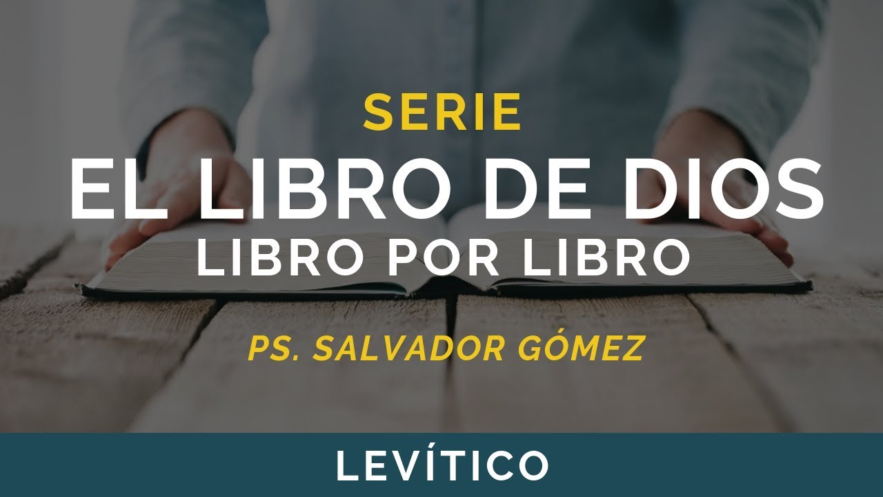 El Libro de Dios: Libro por Libro | LEVÍTICO | Ps. Salvador Gómez