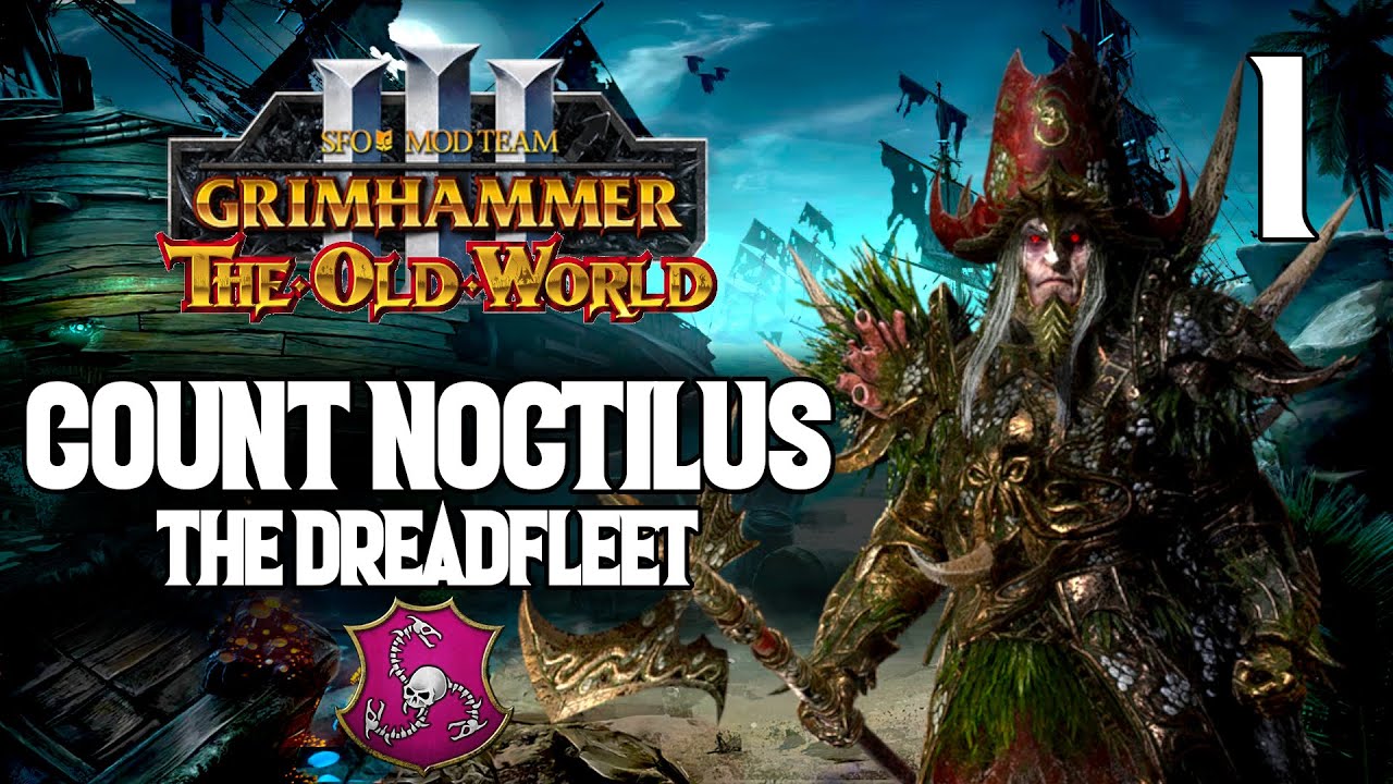 The Galleon Graveyard is Amazing!  - Count Noctilus #1 - The Old World Campaign - SFO: Grimhammer 3
