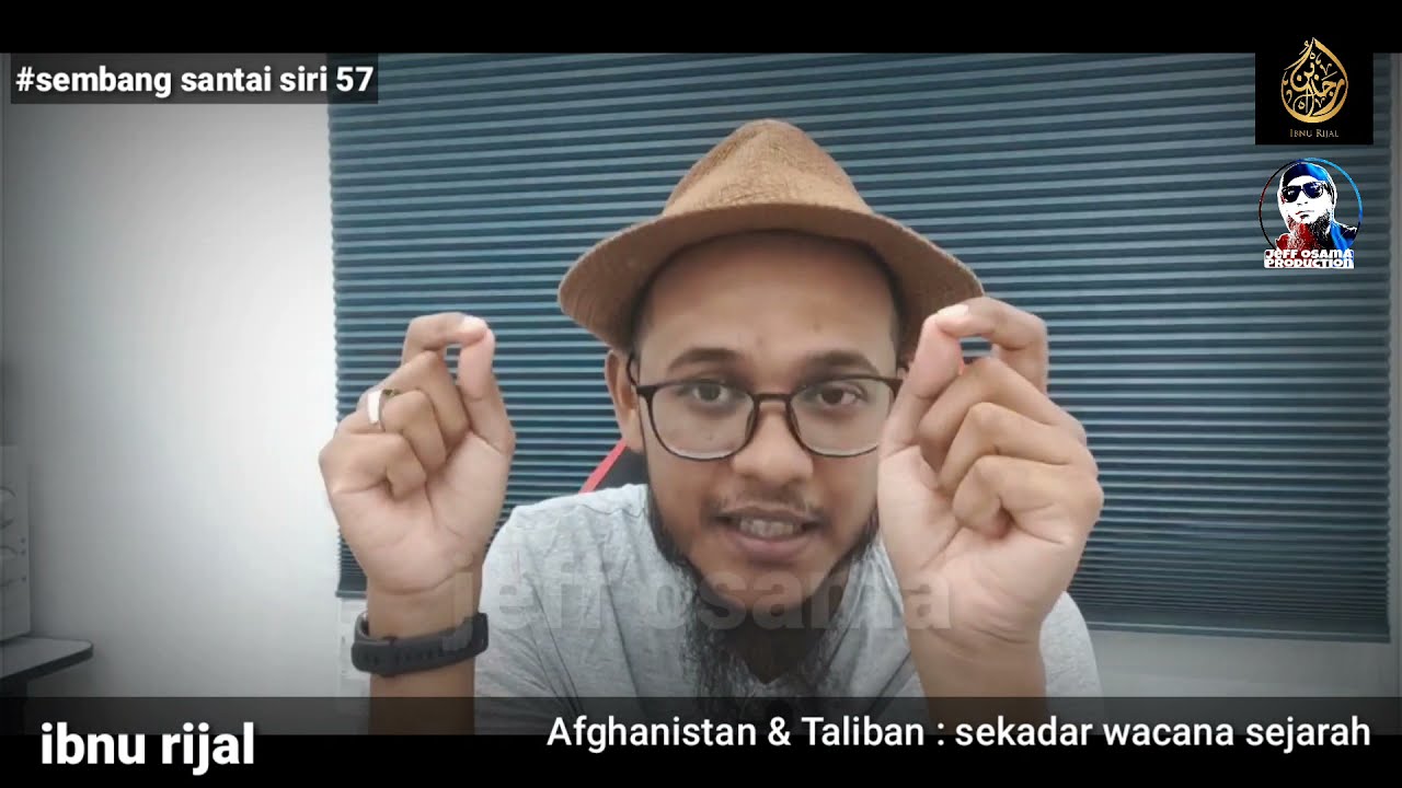 Ibnu rijal - Sembang santai siri 57 : afgh@n1stan dan t@l1ban:sekadar wacana sejarah