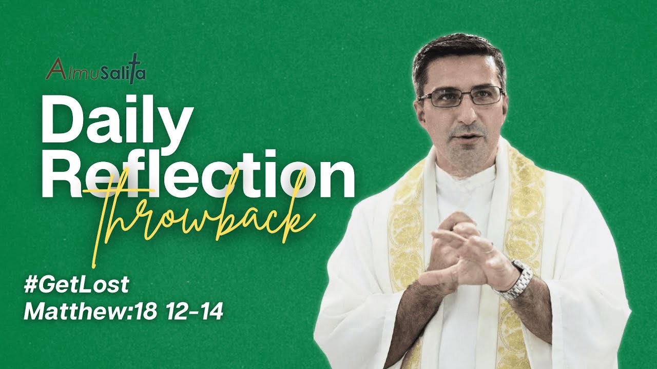 AlmuSalita Throwback Reflection | #GetLost | Matthew:18 12-14 | December 9, 2025