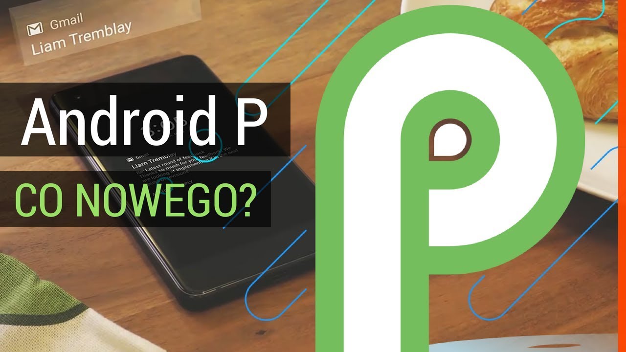 Android P (9.0) - najciekawsze nowości w systemie