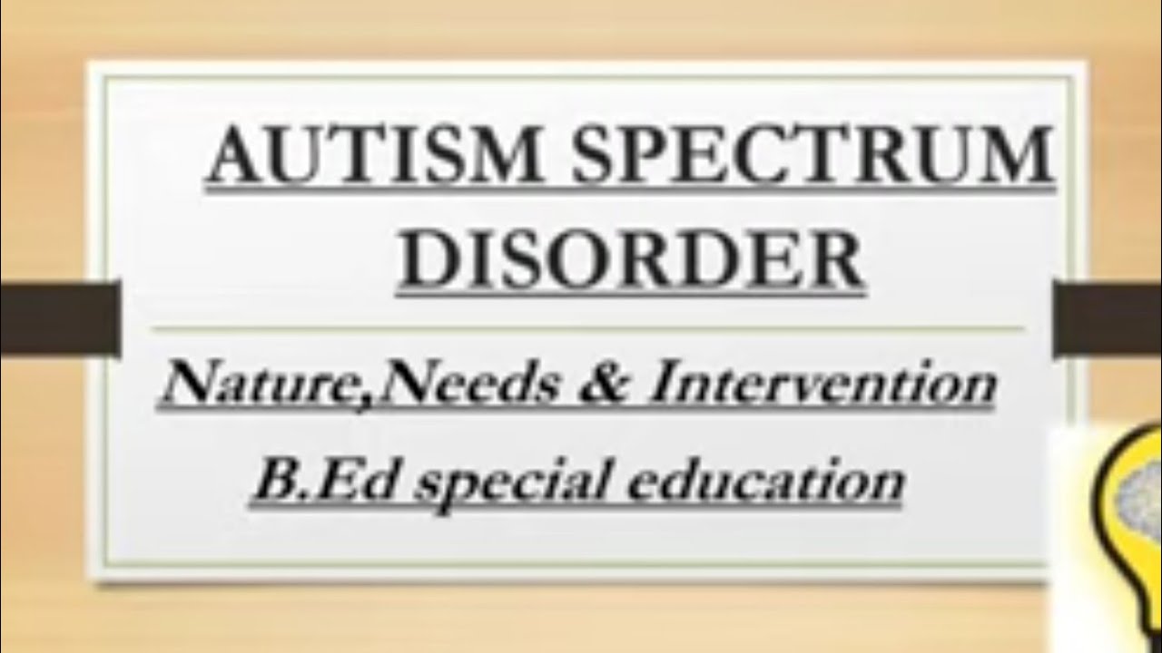 Autism spectrum disorder | characteristics,types, tools for assessment, teaching methods | b.ed spcl