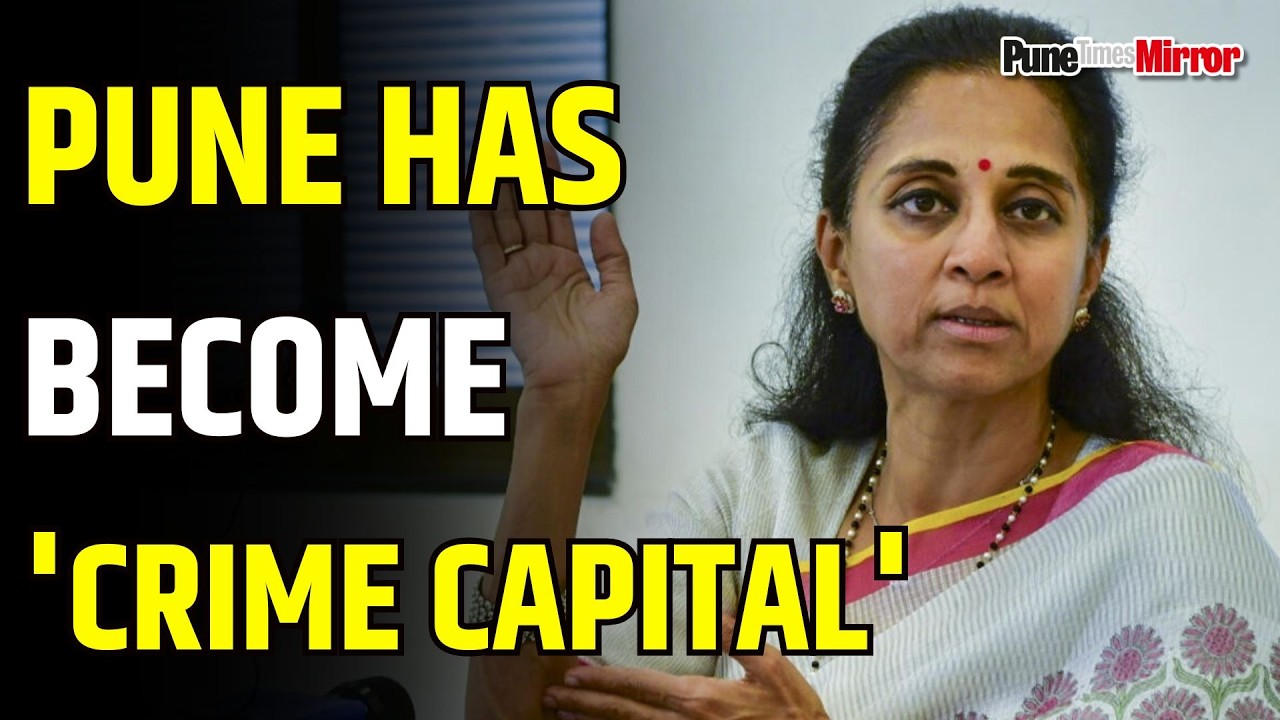 Pune Has Become Maharashtra's 'Crime Capital'; MP Supriya Sule