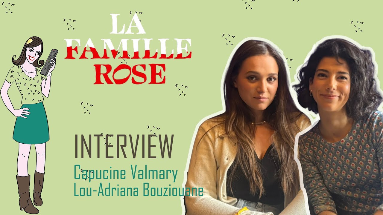 LA FAMILLE ROSE : Capucine Valmary & Lou Adriana Bouziouane dans une série cannibale !
