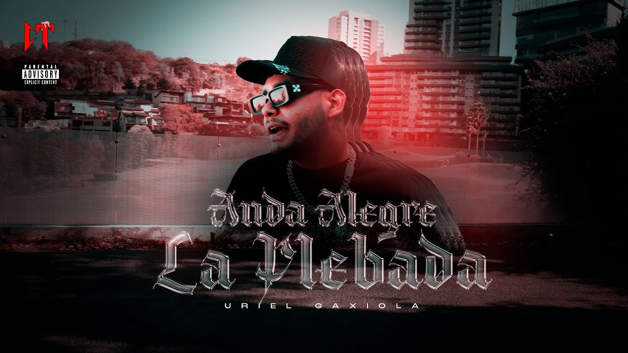 Uriel Gaxiola - Anda Alegre la Plebada ( Official Video )