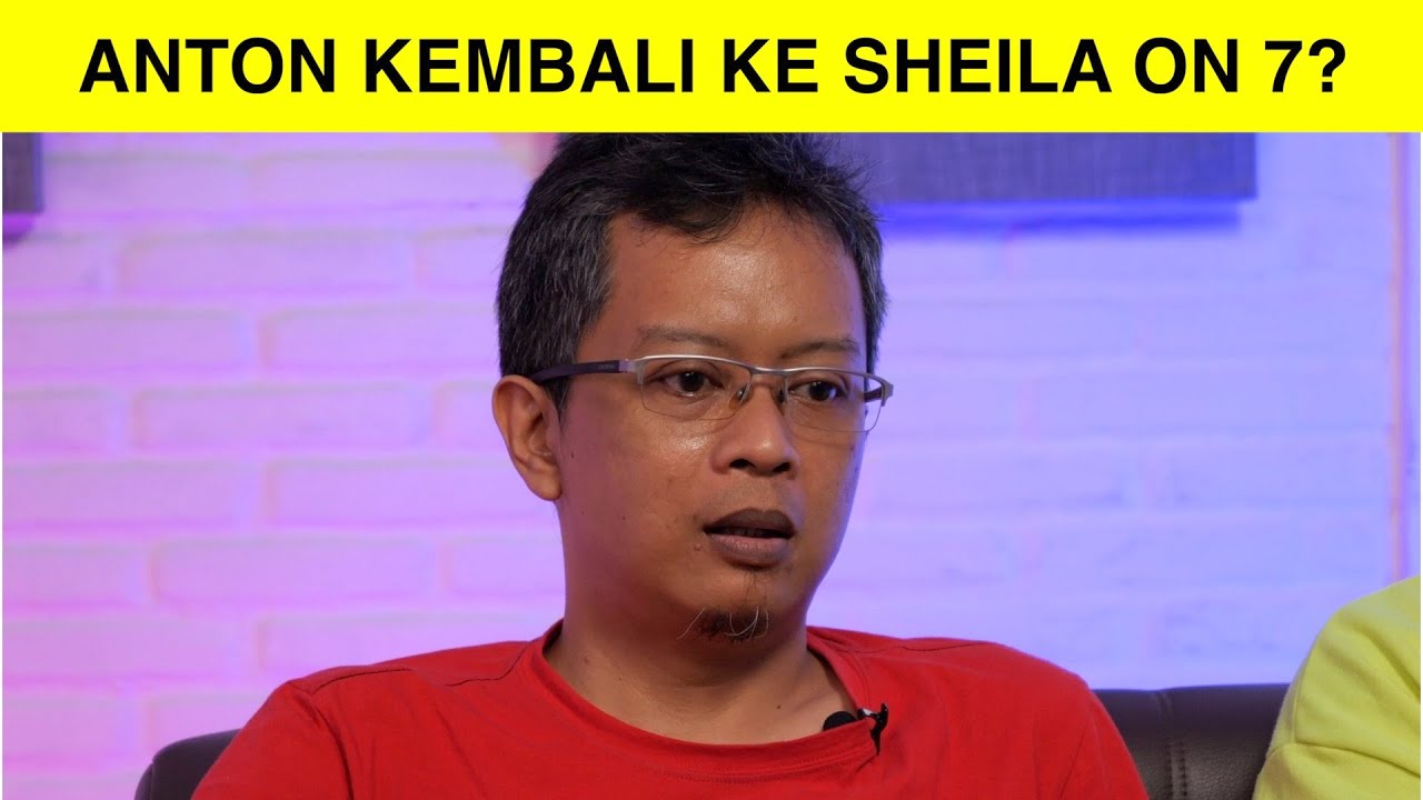 ANTON DIMINTA KEMBALI KE SHEILA ON 7