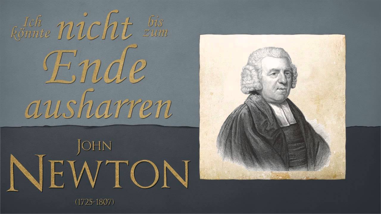 Ich könnte nicht bis zum Ende ausharren - John Newton
