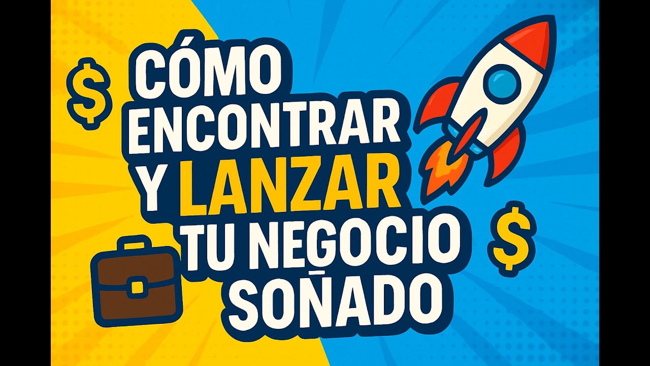 Cómo Emprender Tu Negocio Ideal Desde Cero: Guía Paso a Paso