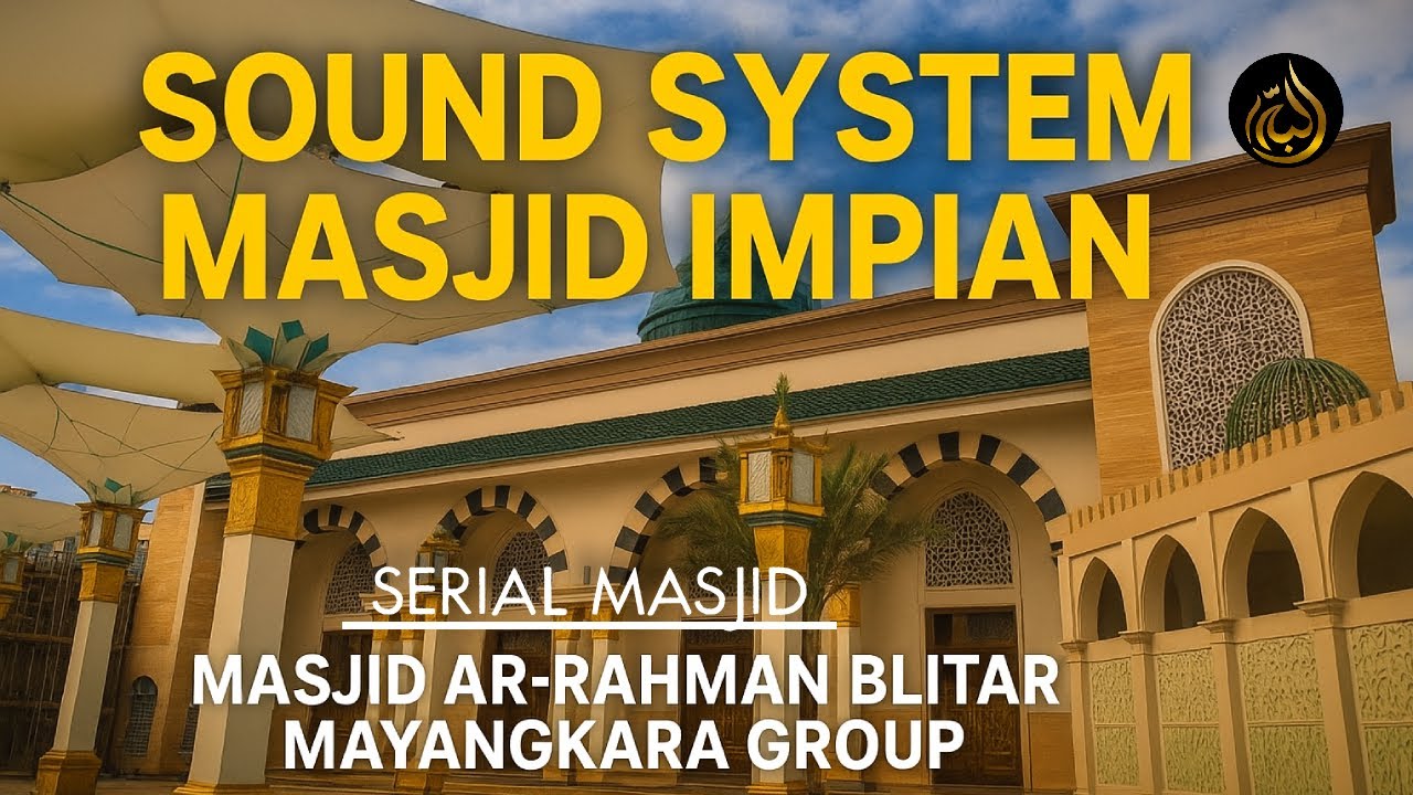 SOUND SYSTEM MASJID IMPIAN || MASJID AR RAHMAN SOUND MAYANGKARA GROUP - BLITAR- Re Upload