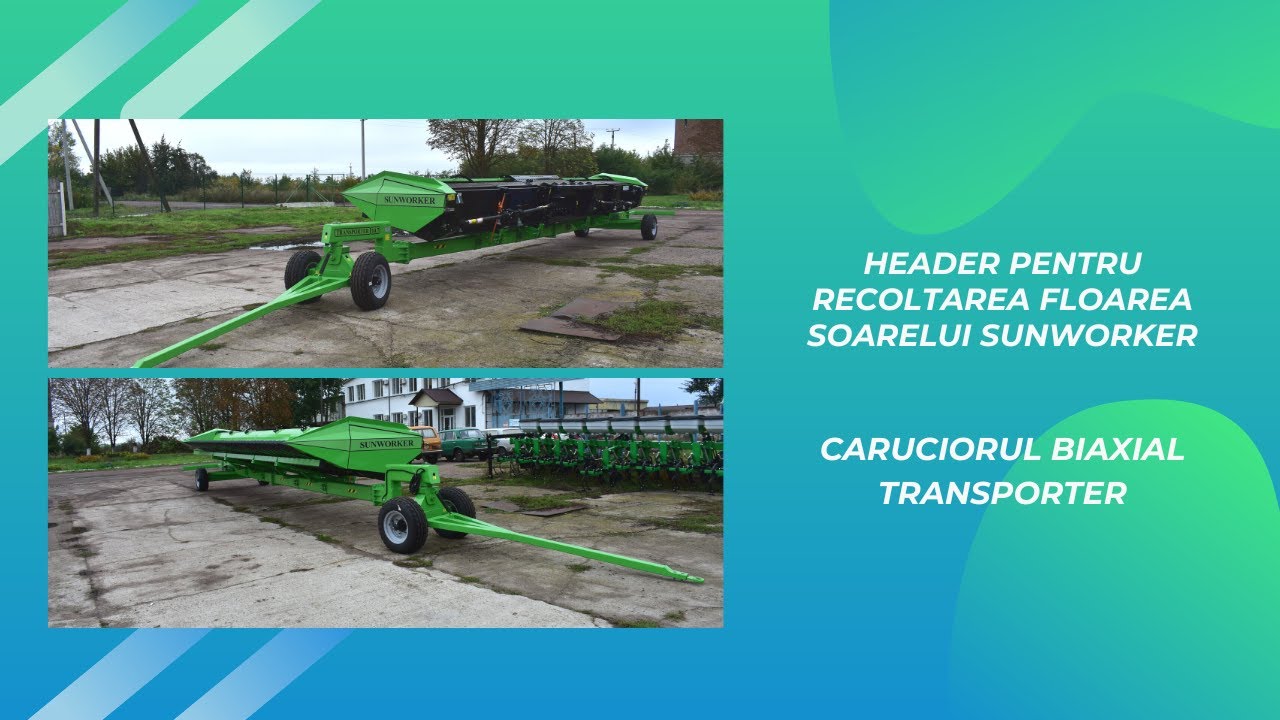 HEADER PENTRU RECOLTAREA FLOAREA SOARELUI SUNWORKER | CARUCIORUL BIAXIAL TRANSPORTER
