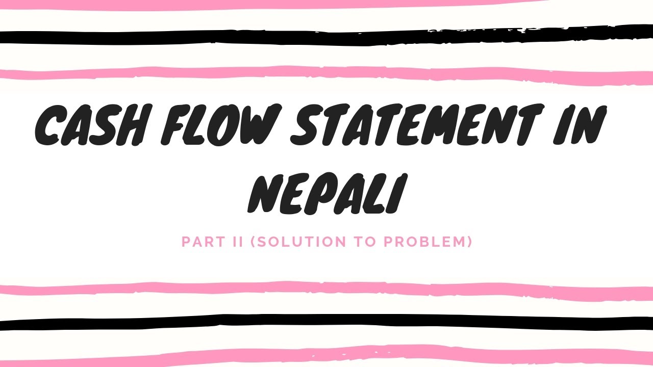 Cash Flow Statement in Nepali || Old is Gold Solution || Grade 12 (HSEB/NEB)
