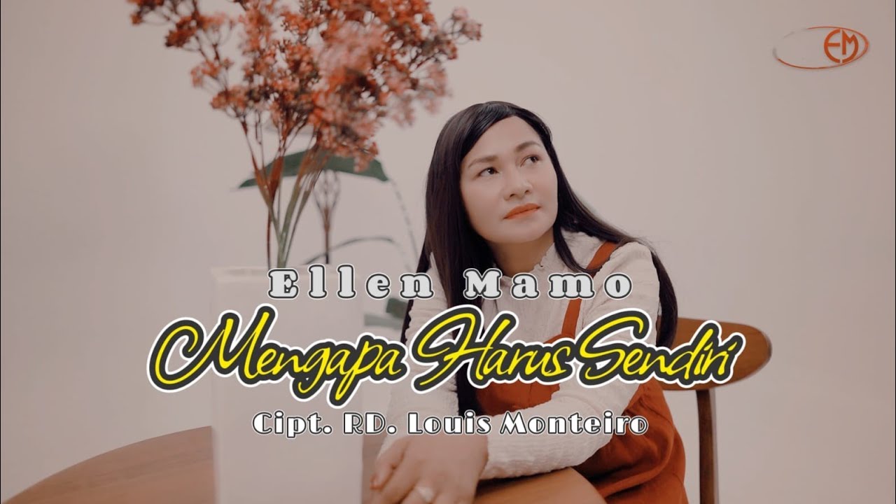 MENGAPA HARUS SENDIRI || Ellen Mamo || Cipt.RD.Louis Monteiro