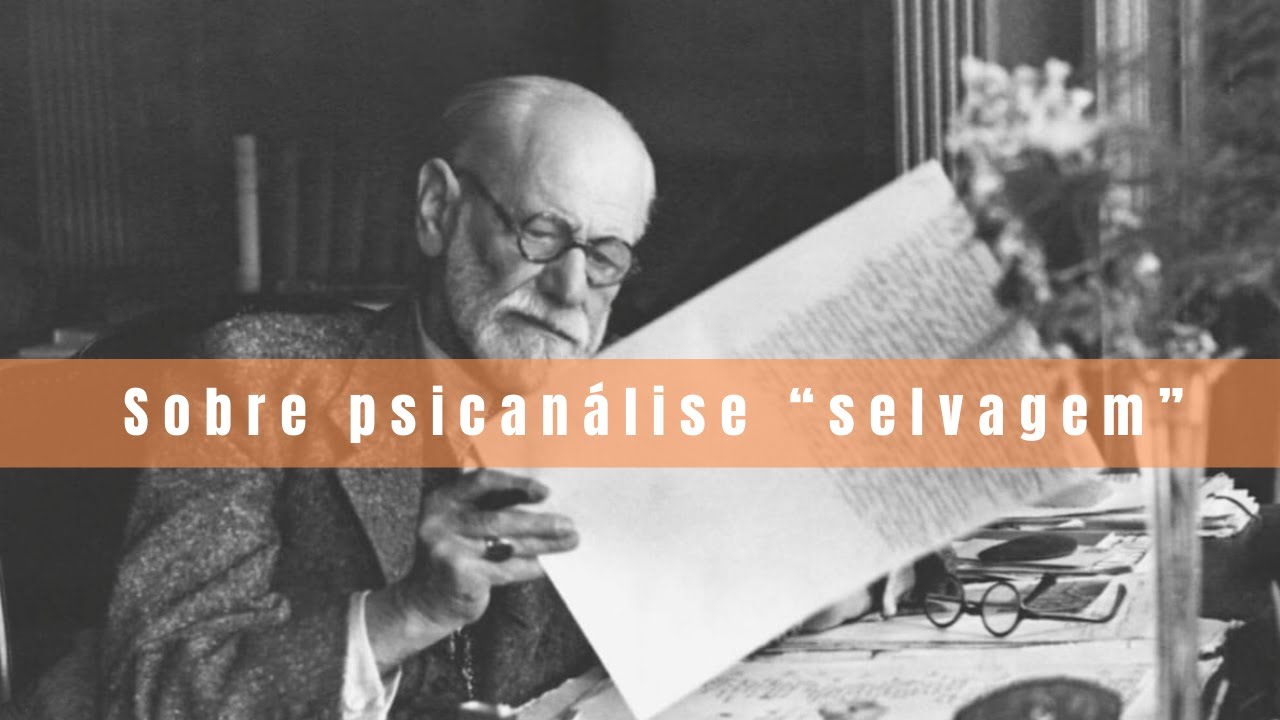 Sigmund Freud • Sobre psicanálise “selvagem”
