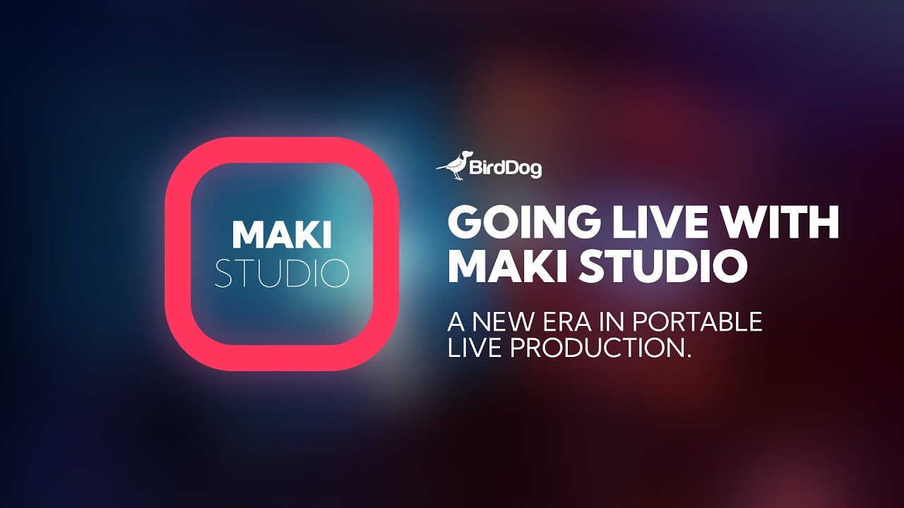 Going Live With MAKI Studio