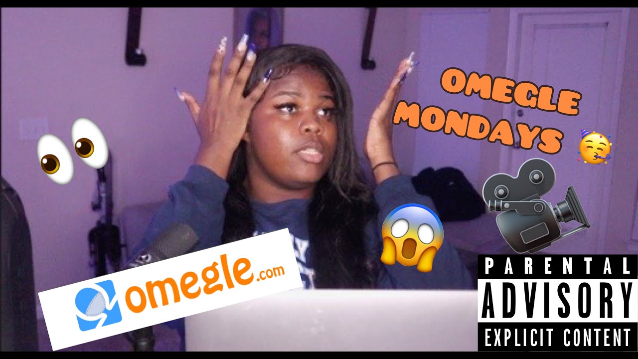 OMEGLE MONDAYS!!!
