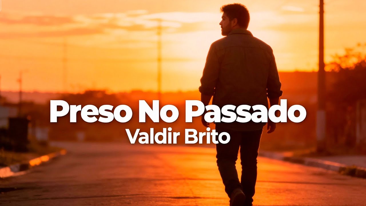 Valdir Brito – Preso No Passado (Oficial)
