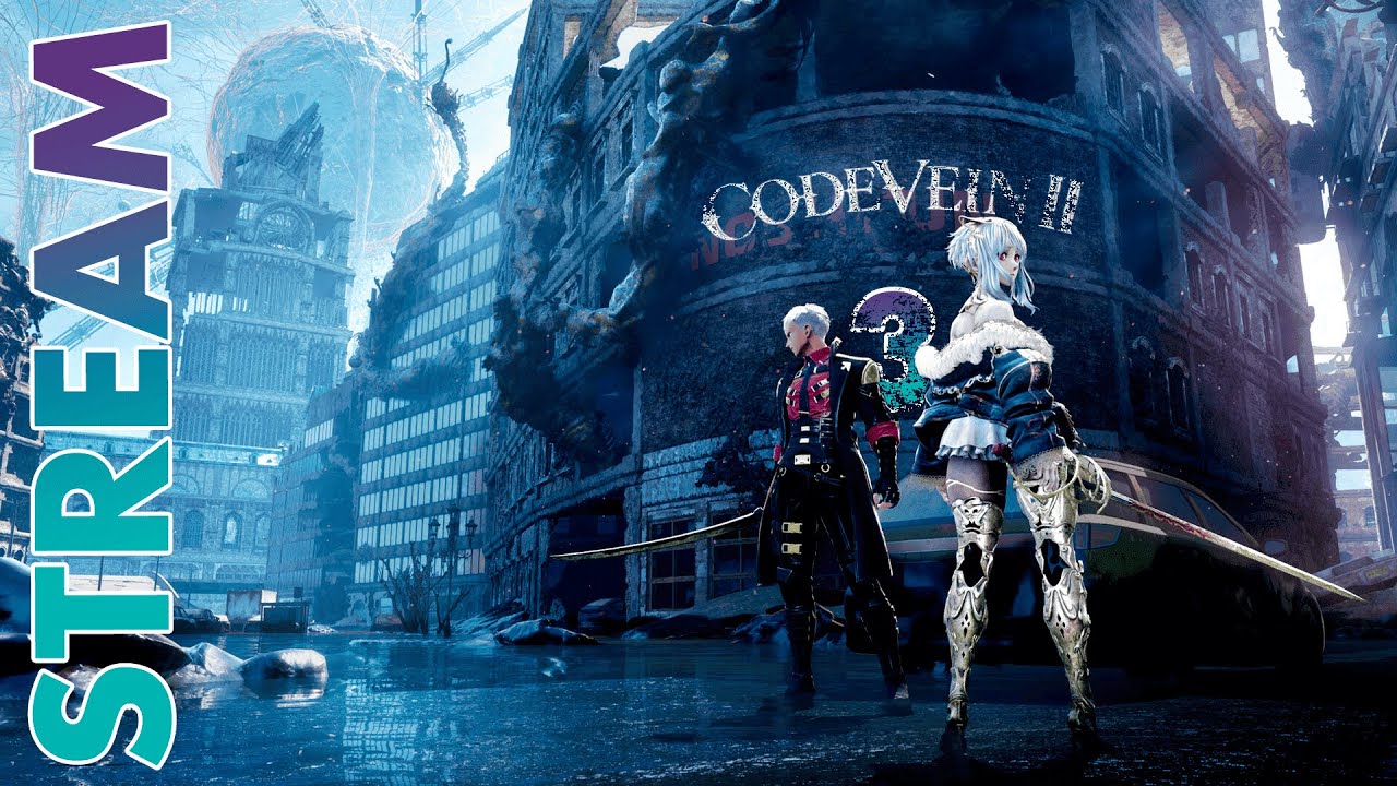 СПАСЕНИЕ НОА... ► CODE VEIN 2 ► STREAM ► ПРОХОЖДЕНИЕ 3 ► 