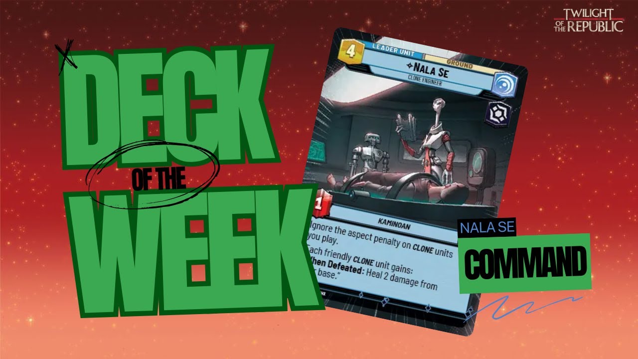 EXPLOITING THE CLONE WAR WITH NALA SE COMMAND | My Deck Of The Week | Star Wars Unlimited (SWU)