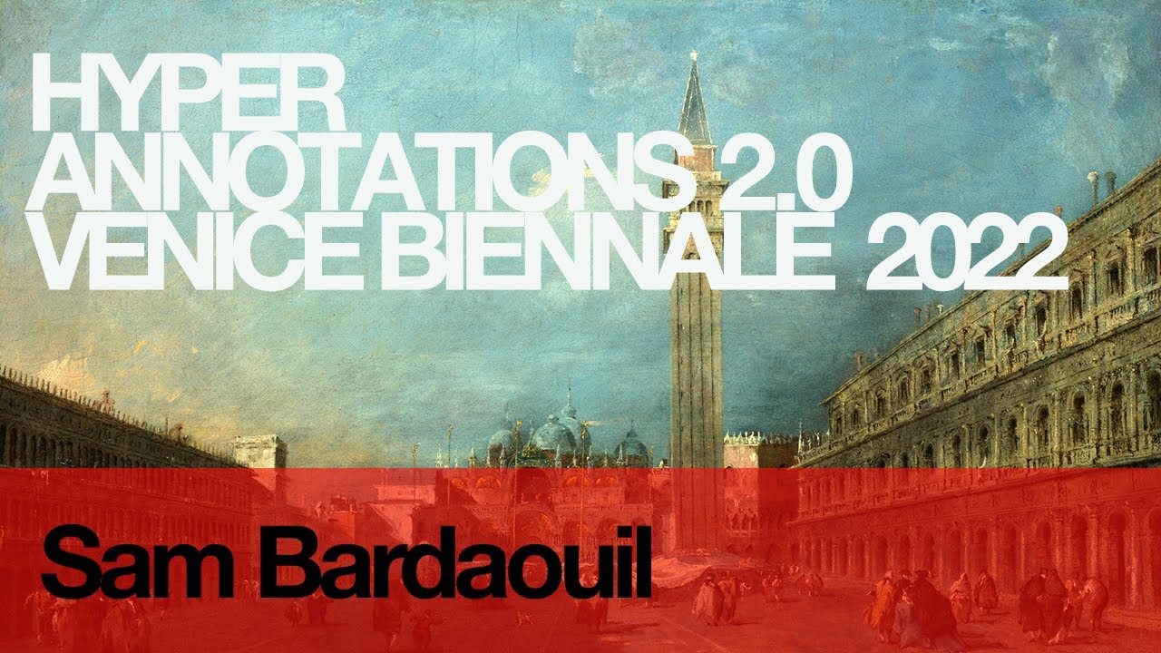 HYPER ANNOTATIONS 2.0: Sam Bardaouil، Curator, French Pavilion