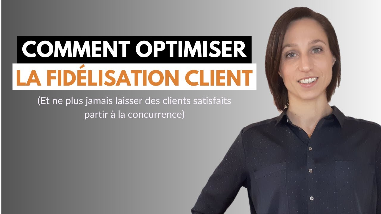 Comment optimiser la fidélisation client ?