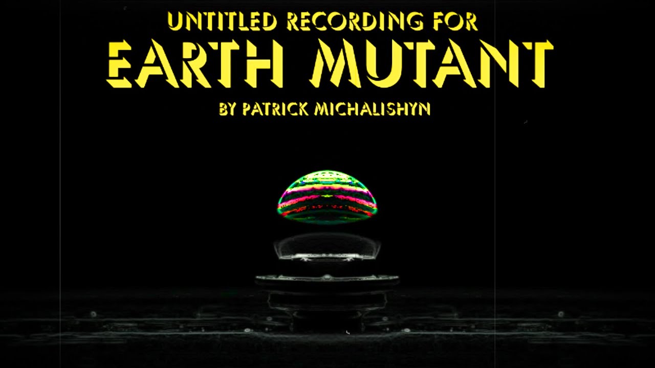 untitled piece for Earth Mutant