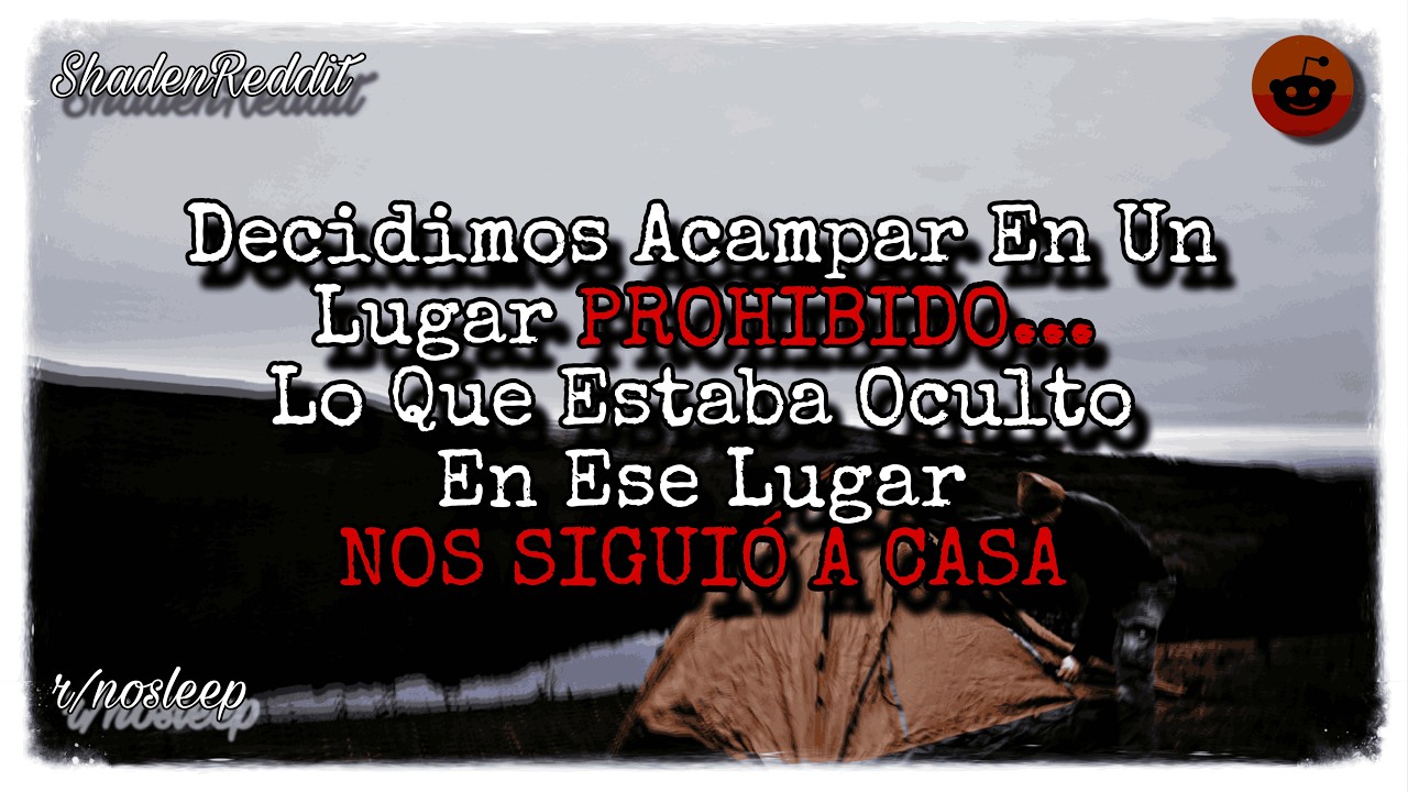 Fuimos a Acampar Recientemente... ALGO De Ese Lugar Podía IMITARNOS | r/nosleep |
