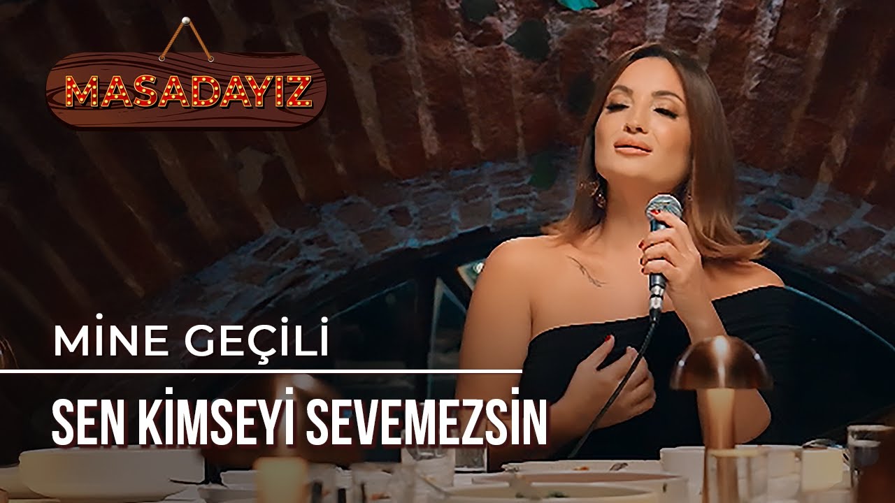 Mine Geçili - Sen Kimseyi Sevemezsin | Masadayız