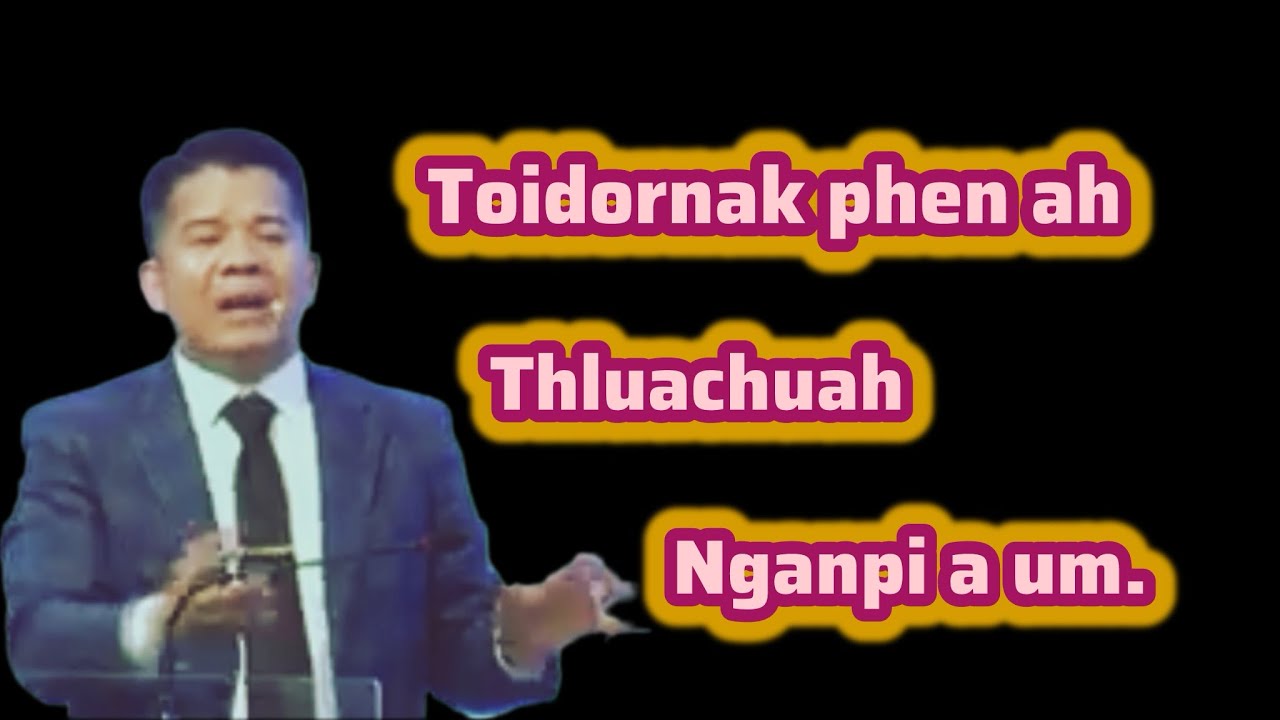 Toidornak phen ah Thluachuah nganpi a um.Evan.Ngun Chum