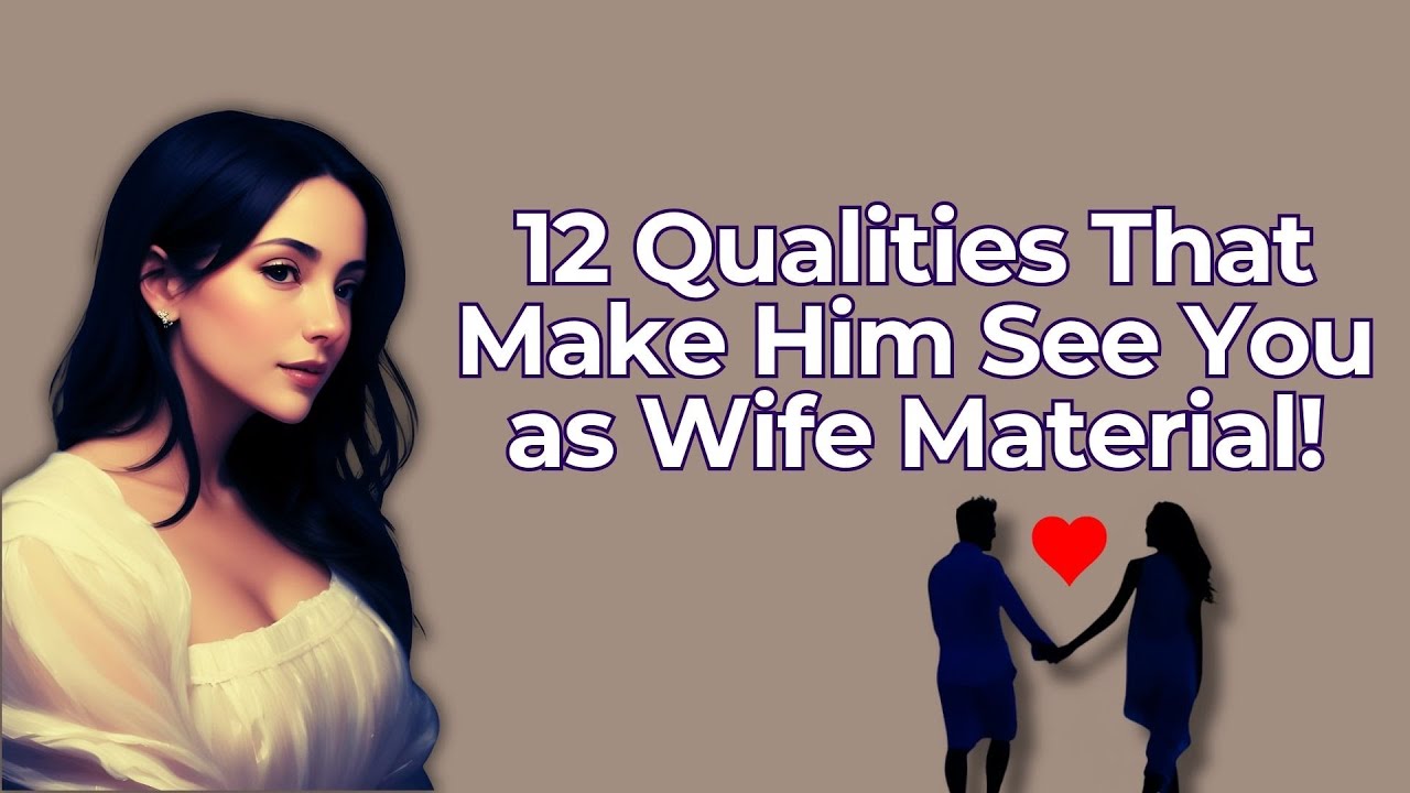 12 Qualities That Make Him See You as Wife Material! 💖💍✨| Relationship Advice
