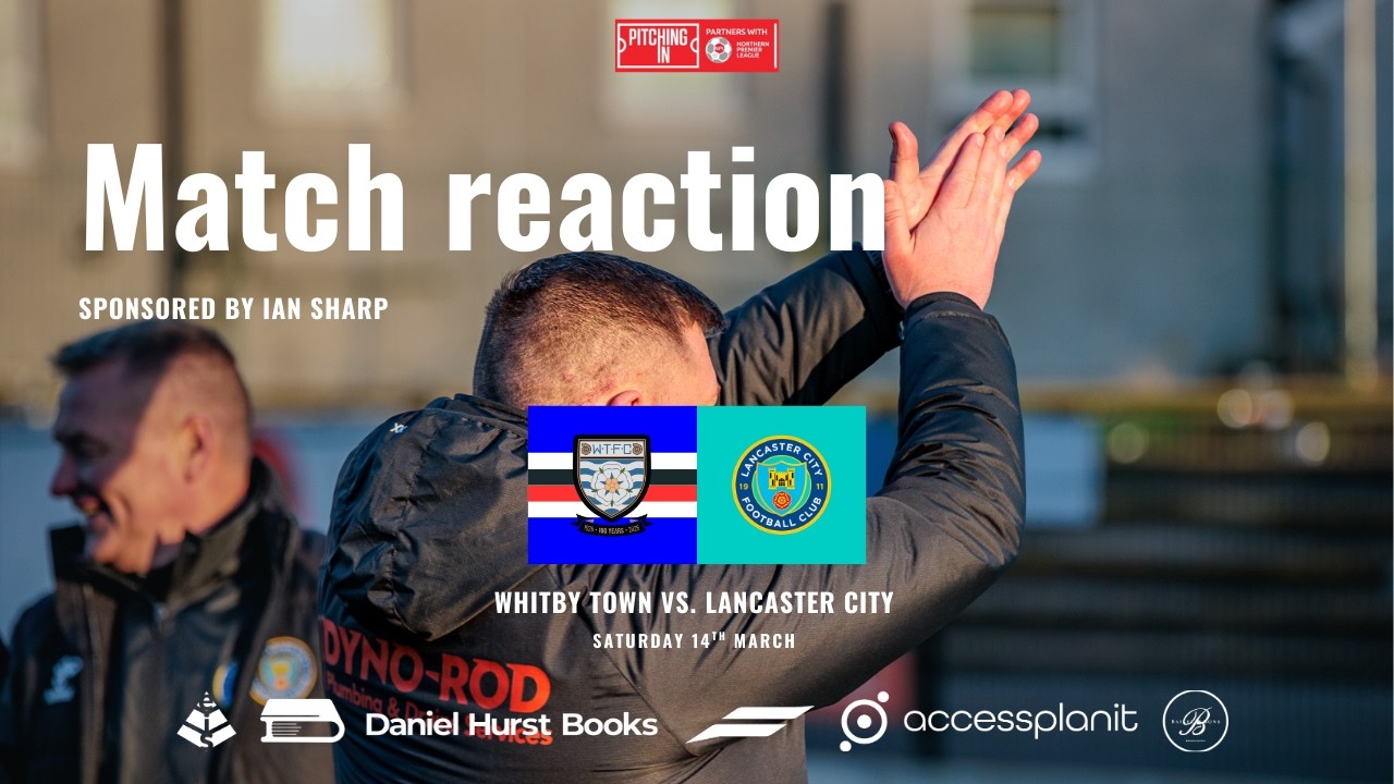 Match reaction - Whitby Town vs. Lancaster City