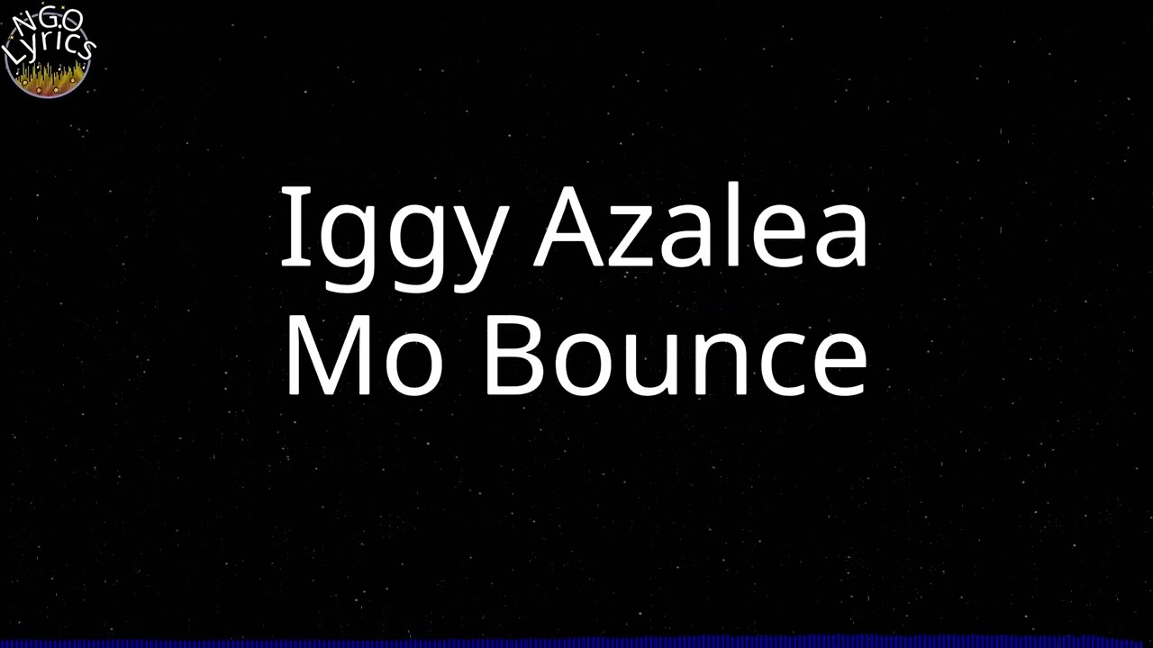 Iggy Azalea - Mo Bounce (Lyrics)