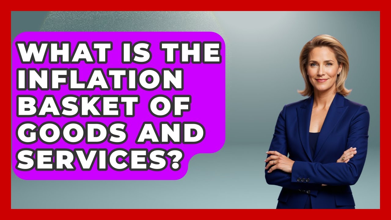 What Is The Inflation Basket Of Goods And Services? - Inflation Insight Channel