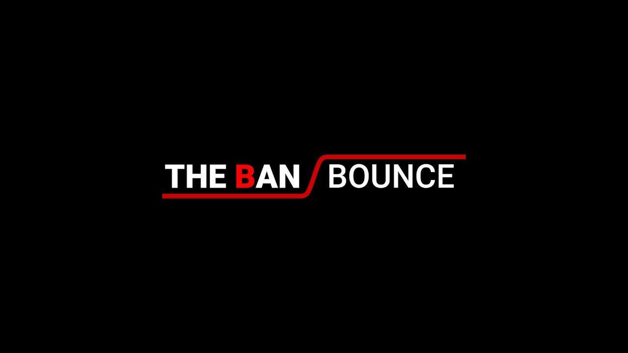 The Ban Bounce