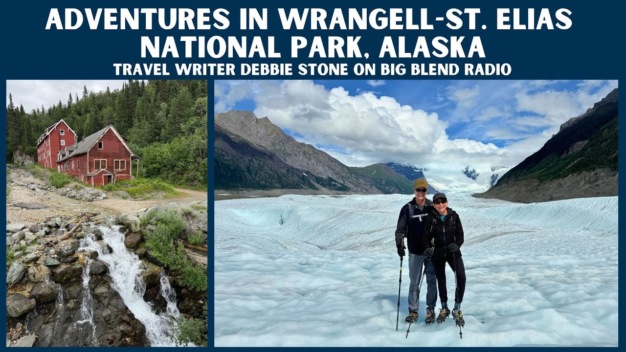 Adventures in Wrangell-St. Elias National Park, Alaska