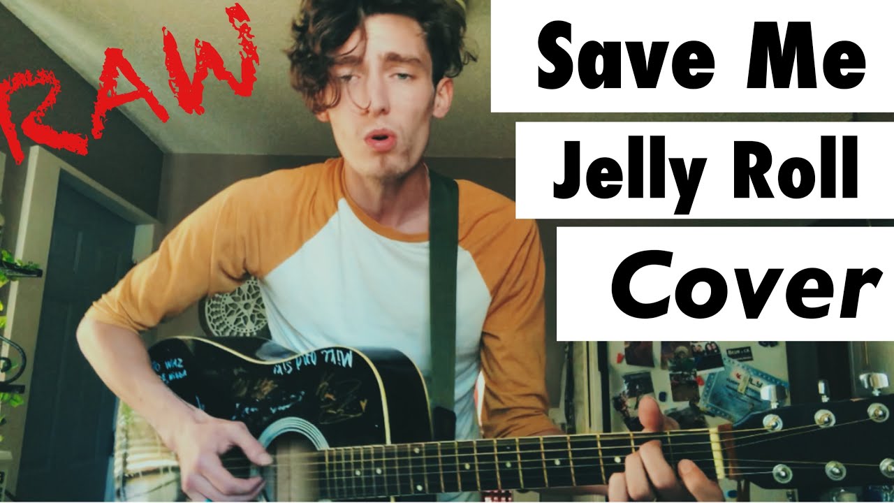SAVE ME - JELLY ROLL - ACOUSTIC COVER