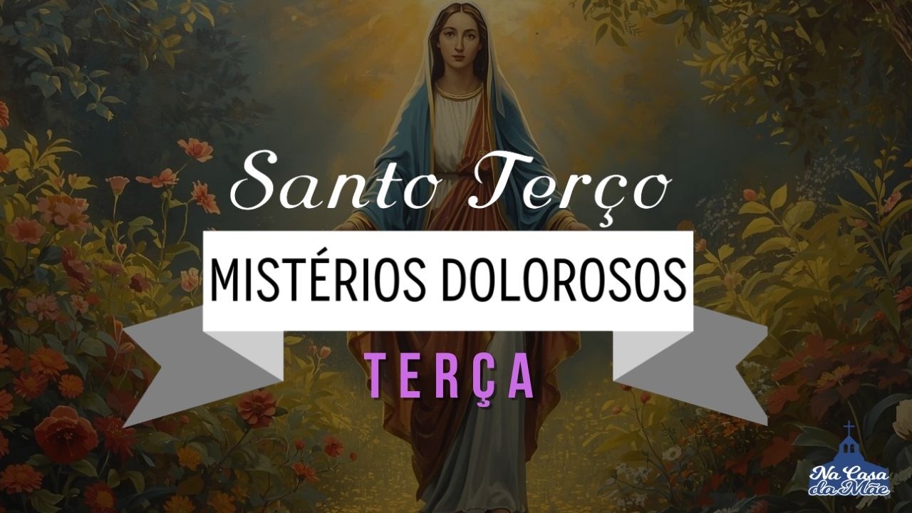Santo Terço dos Mistérios Dolorosos - 3 de Março