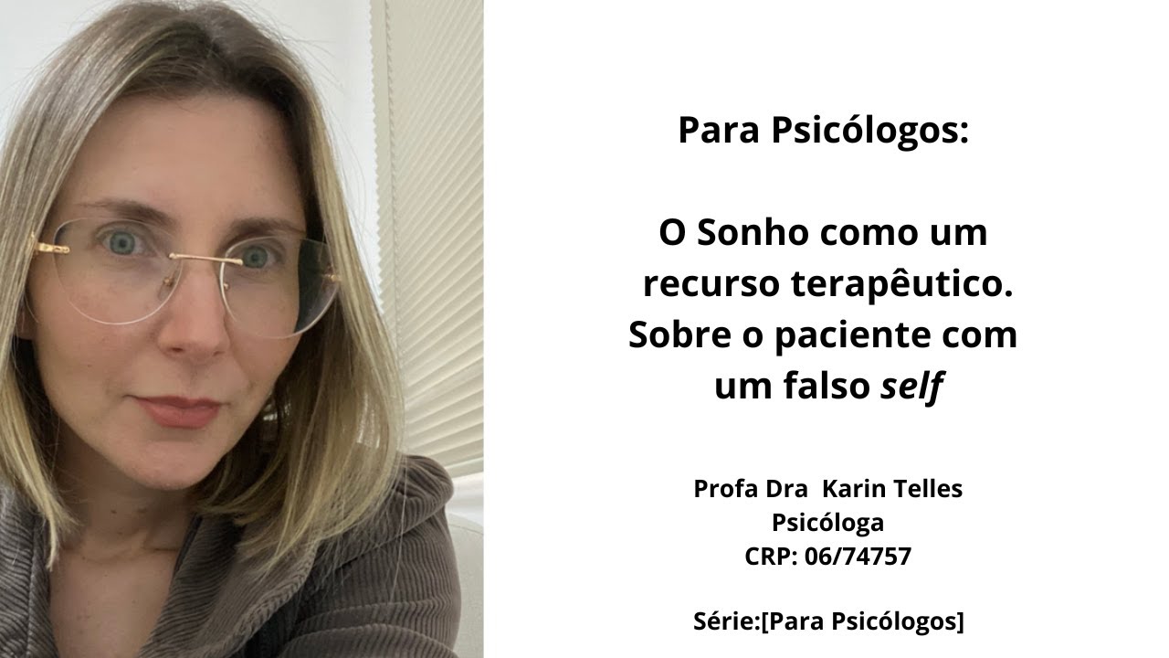 Para Psicólogos: O Sonhos como um recurso terapêutico. Sobre o paciente com um falso self