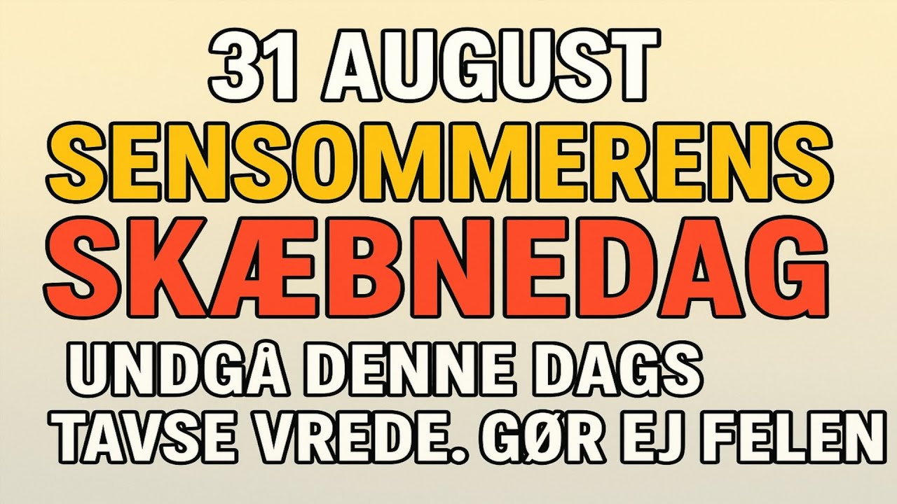 Sensommerens Forbud og H&oslash;stens Hemmeligheder: Den 31. August