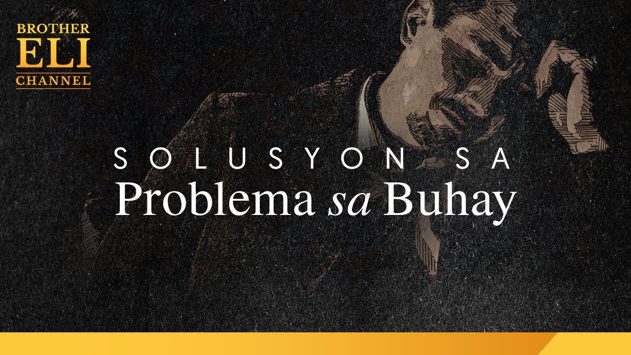 Paano maaaring makalimutan ang mga problema sa buhay? | Brother Eli Channel