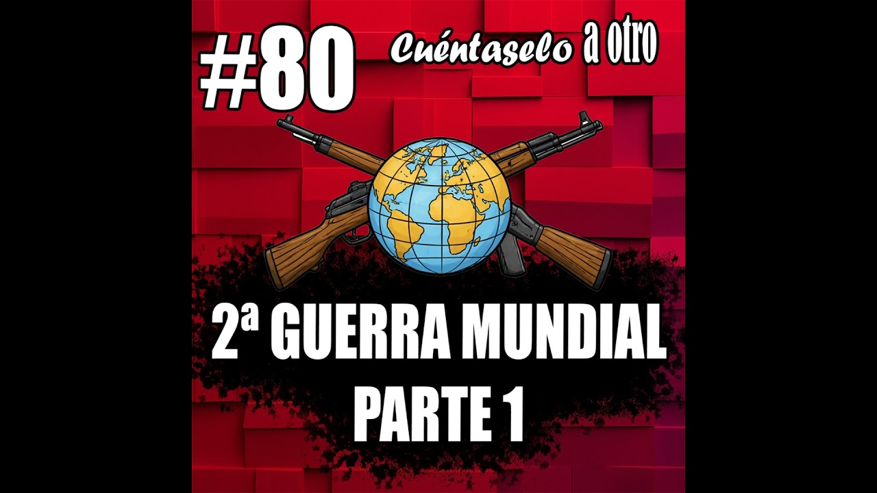 CAO #80 SEGUNDA GUERRA MUNDIAL - Lo que no sabías (parte1)