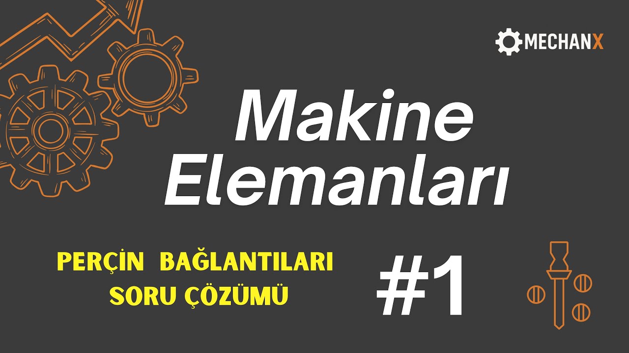 Makina Elemanları 1 – Perçin | Soru Çözümü 1